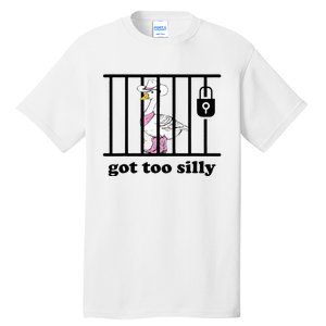 Got Too Silly Funny Silly Goose Lover Mugshot Tall T-Shirt