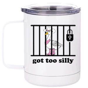 Got Too Silly Funny Silly Goose Lover Mugshot 12 oz Stainless Steel Tumbler Cup