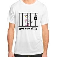 Got Too Silly Funny Silly Goose Lover Mugshot Adult ChromaSoft Performance T-Shirt