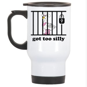 Got Too Silly Funny Silly Goose Lover Mugshot Stainless Steel Travel Mug