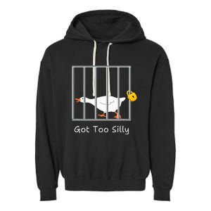 Got Too Silly Silly Goose Garment-Dyed Fleece Hoodie