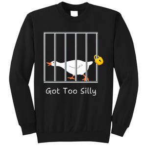 Got Too Silly Silly Goose Sweatshirt