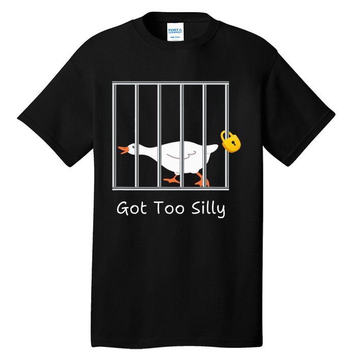 Got Too Silly Silly Goose Tall T-Shirt