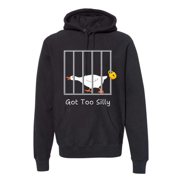 Got Too Silly Silly Goose Premium Hoodie