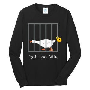 Got Too Silly Silly Goose Tall Long Sleeve T-Shirt