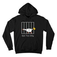 Got Too Silly Silly Goose Tall Hoodie