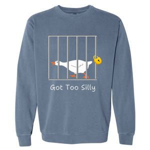 Got Too Silly Silly Goose Garment-Dyed Sweatshirt