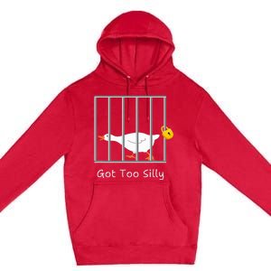 Got Too Silly Silly Goose Premium Pullover Hoodie