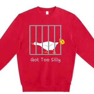 Got Too Silly Silly Goose Premium Crewneck Sweatshirt