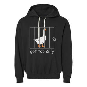 Got Too Silly  Silly Goose Garment-Dyed Fleece Hoodie