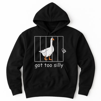 Got Too Silly  Silly Goose Hoodie