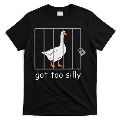 Got Too Silly  Silly Goose T-Shirt