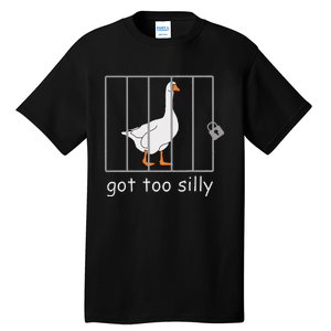 Got Too Silly  Silly Goose Tall T-Shirt