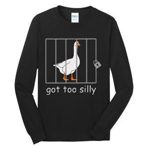 Got Too Silly  Silly Goose Tall Long Sleeve T-Shirt