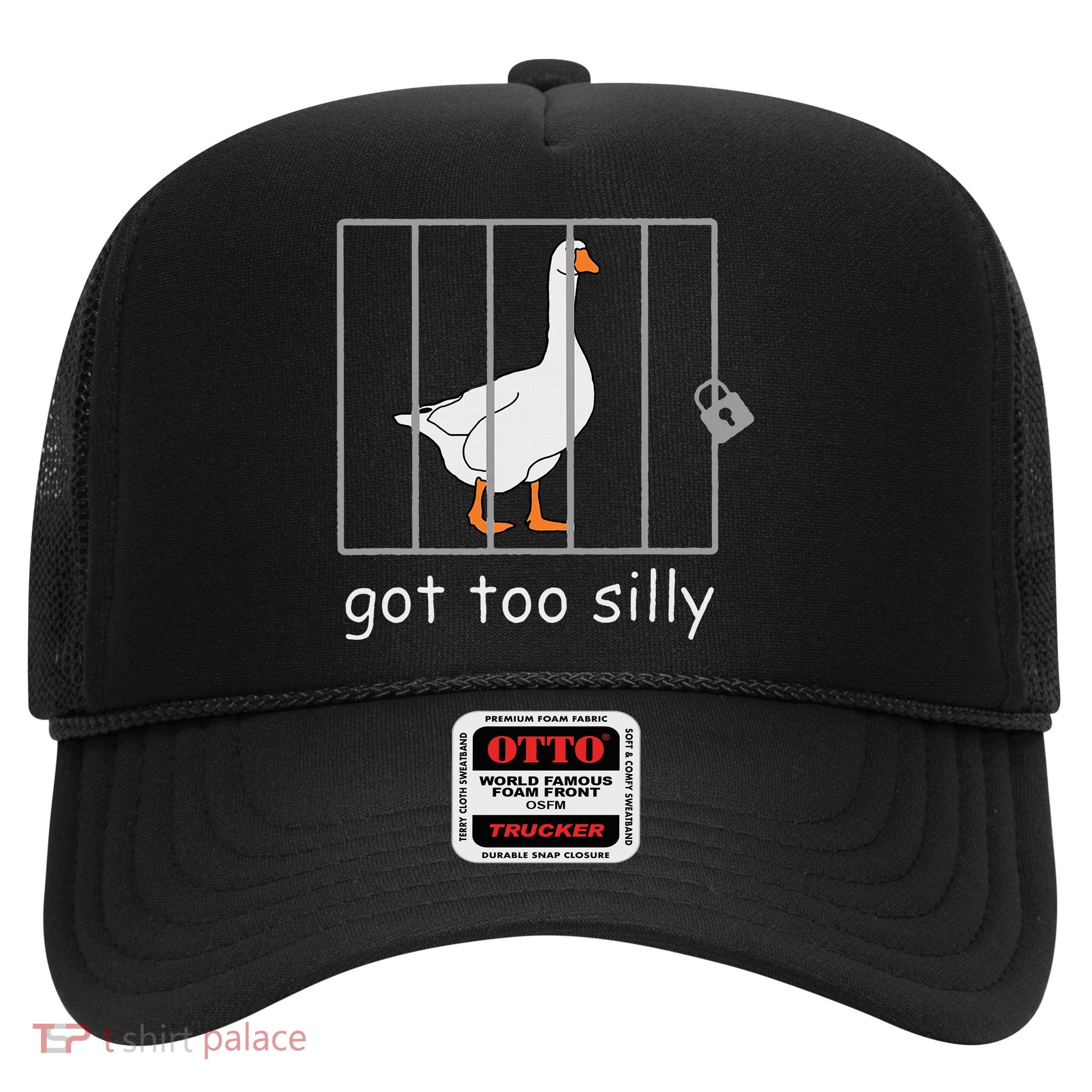 Got Too Silly  Silly Goose Trucker Hat