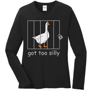 Got Too Silly  Silly Goose Ladies Long Sleeve Shirt