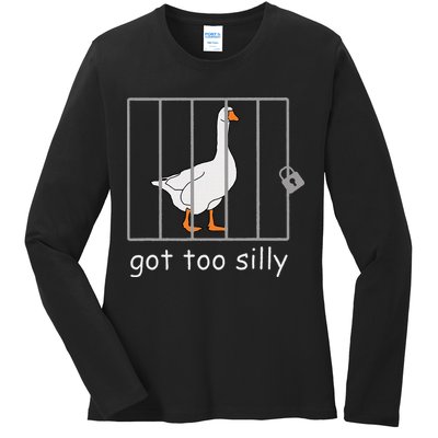 Got Too Silly  Silly Goose Ladies Long Sleeve Shirt