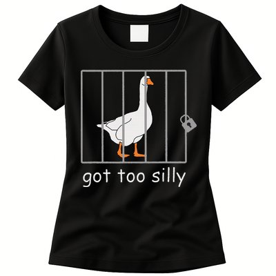 Got Too Silly  Silly Goose Womens T-Shirt
