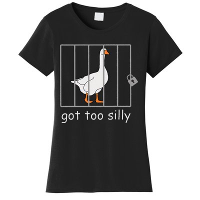 Got Too Silly  Silly Goose Women's T-Shirt