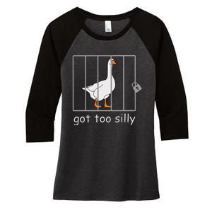 Got Too Silly  Silly Goose Women's Tri-Blend 3/4-Sleeve Raglan Shirt