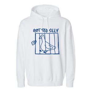 Got Too Silly Funny Silly Goose Garment-Dyed Fleece Hoodie