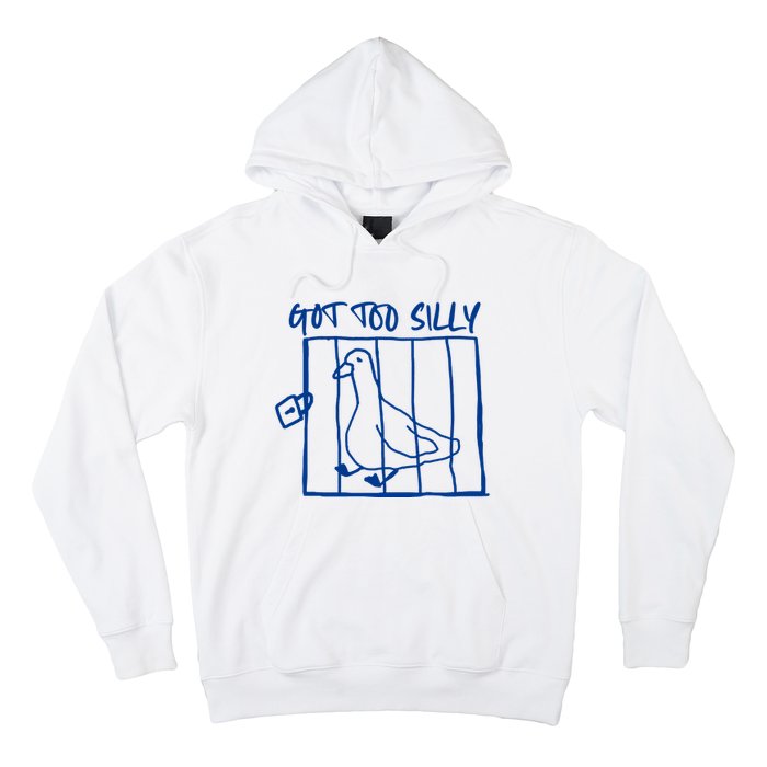 Got Too Silly Funny Silly Goose Hoodie