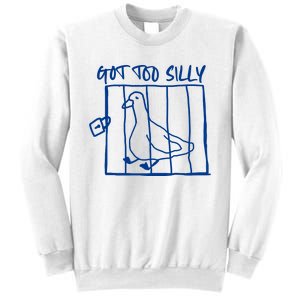 Got Too Silly Funny Silly Goose Sweatshirt