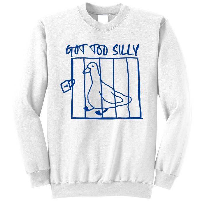 Got Too Silly Funny Silly Goose Sweatshirt