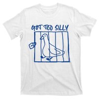 Got Too Silly Funny Silly Goose T-Shirt