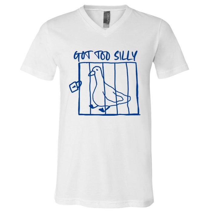 Got Too Silly Funny Silly Goose V-Neck T-Shirt