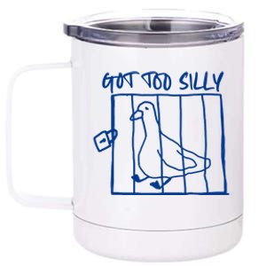 Got Too Silly Funny Silly Goose 12 oz Stainless Steel Tumbler Cup