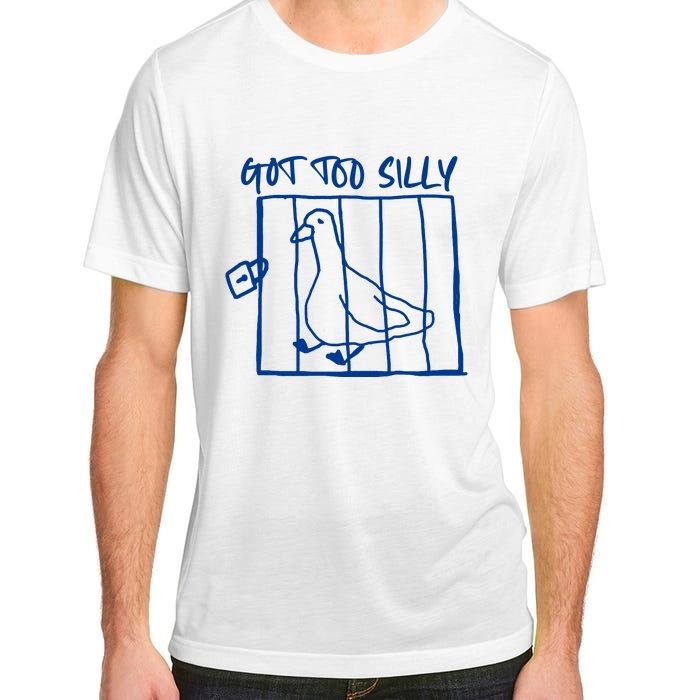 Got Too Silly Funny Silly Goose Adult ChromaSoft Performance T-Shirt