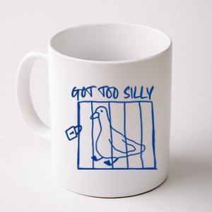 Got Too Silly Funny Silly Goose Coffee Mug