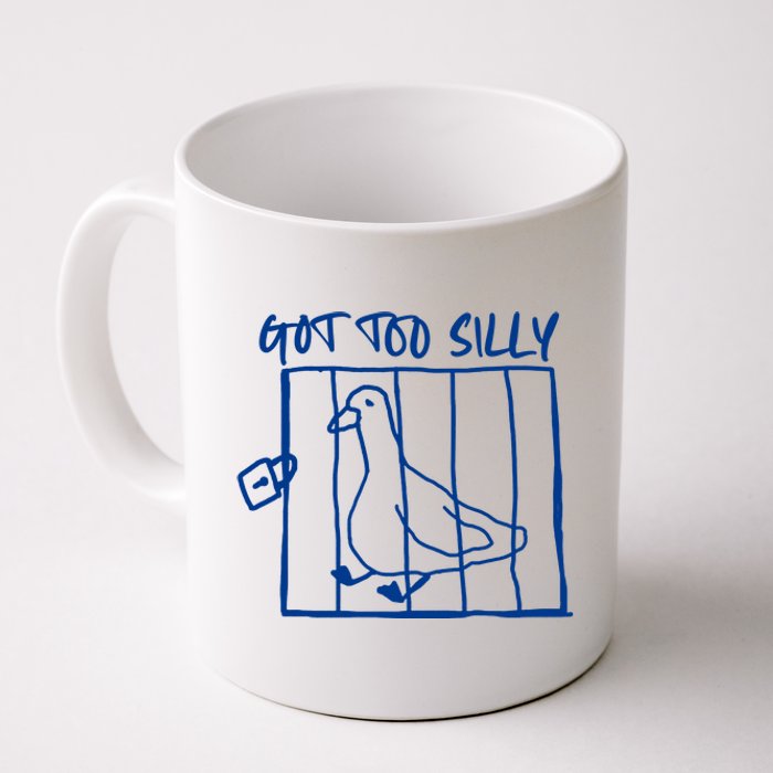 Got Too Silly Funny Silly Goose Coffee Mug