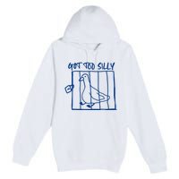 Got Too Silly Funny Silly Goose Premium Pullover Hoodie