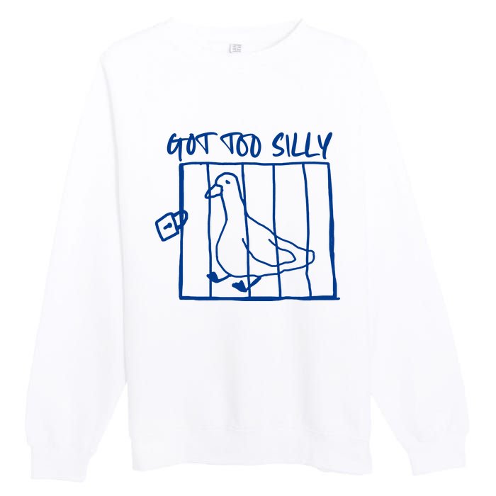 Got Too Silly Funny Silly Goose Premium Crewneck Sweatshirt