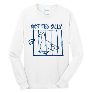 Got Too Silly Funny Silly Goose Tall Long Sleeve T-Shirt