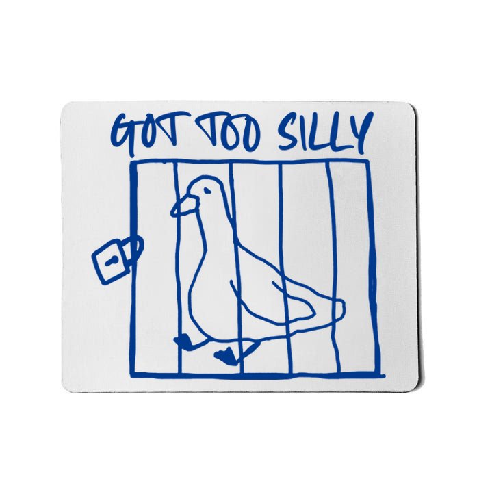 Got Too Silly Funny Silly Goose Mousepad