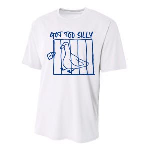 Got Too Silly Funny Silly Goose Performance Sprint T-Shirt