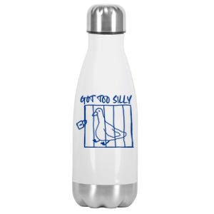 Got Too Silly Funny Silly Goose Stainless Steel Insulated Water Bottle