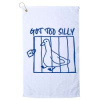 Got Too Silly Funny Silly Goose Platinum Collection Golf Towel