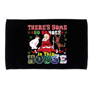 Groovy ThereS Some Ho Ho Hoes In This House Funny Christmas Cool Gift Microfiber Hand Towel