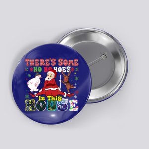 Groovy ThereS Some Ho Ho Hoes In This House Funny Christmas Cool Gift Button