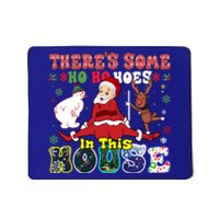 Groovy ThereS Some Ho Ho Hoes In This House Funny Christmas Cool Gift Mousepad