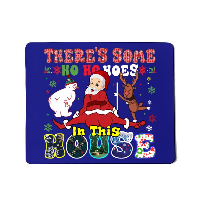 Groovy ThereS Some Ho Ho Hoes In This House Funny Christmas Cool Gift Mousepad