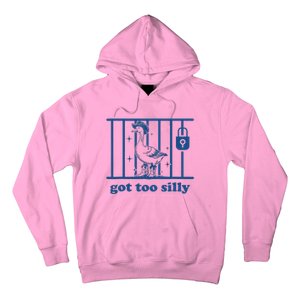 Got Too Silly Silly Goose Hoodie