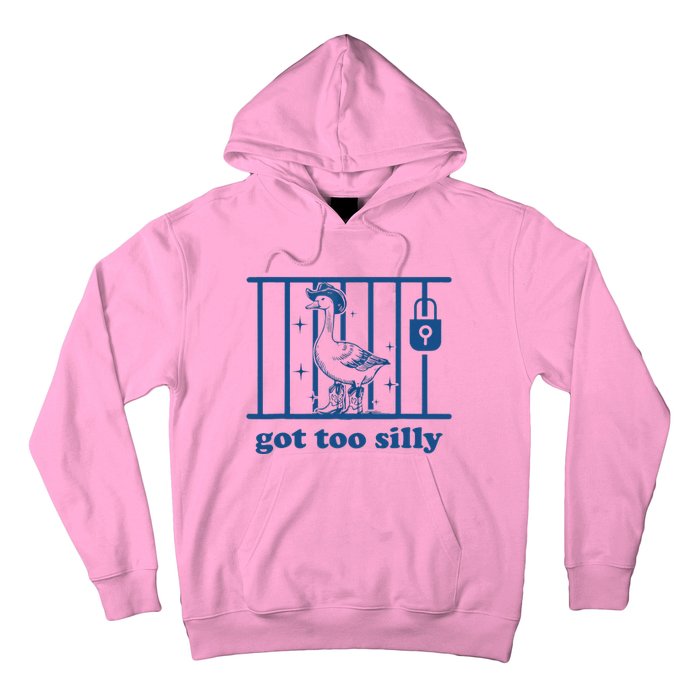 Got Too Silly Silly Goose Hoodie