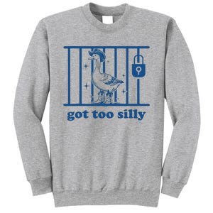 Got Too Silly Silly Goose Sweatshirt