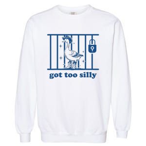 Got Too Silly Silly Goose Garment-Dyed Sweatshirt