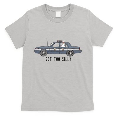 Got Too Silly Goose And Playful Police Car Humor T-Shirt